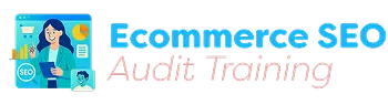 Ecommerce SEO Audit Training