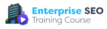 Enterprise SEO Training Course