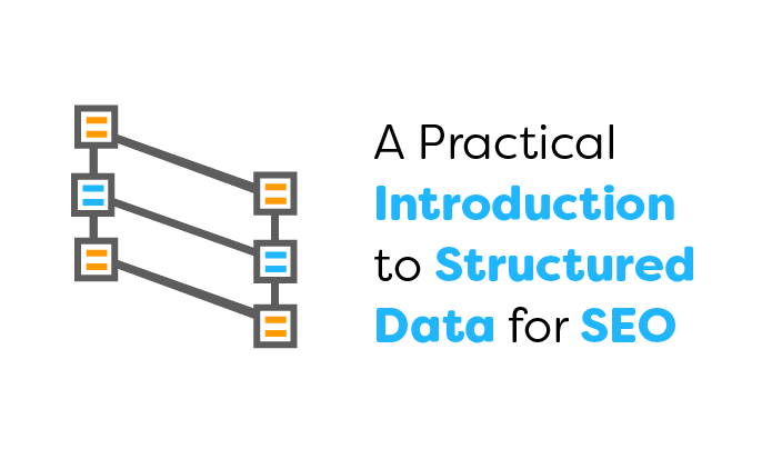 A Practical Introduction to Structured Data for SEO