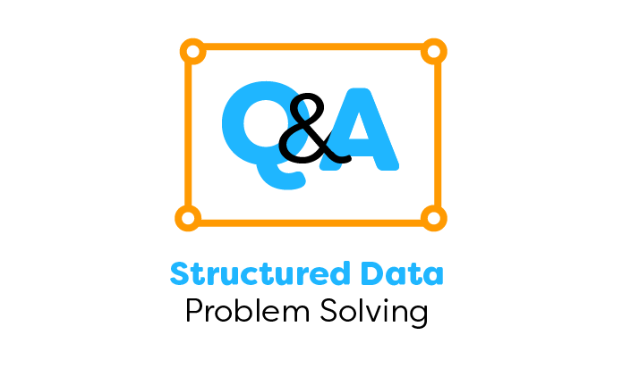 Structured Data Problem Solving - Q&A