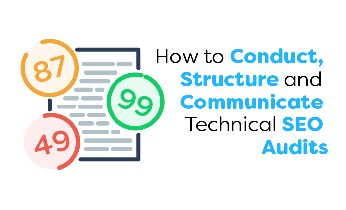 How to Conduct, Structure and Communicate Technical SEO Audits