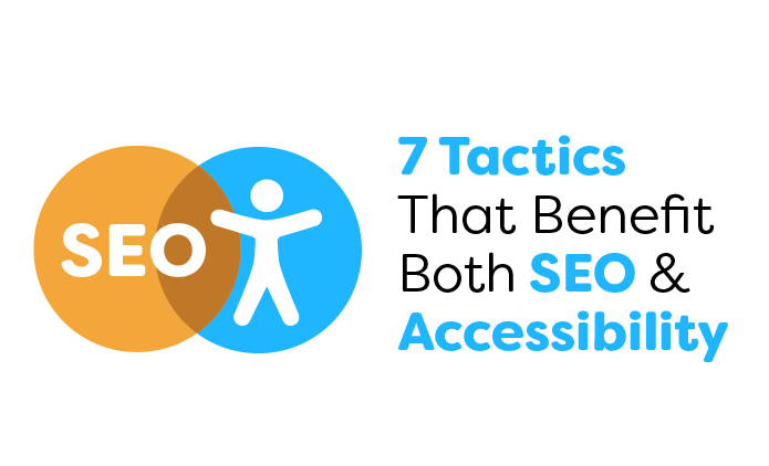 7 Tactics That Benefit Both SEO and Accessibility