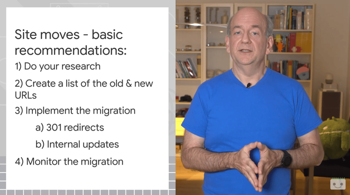 Google's john mueller highlighting 4 recommendations for site moves: do your research, create a list of old vs new URLs, implement the migration, monitor the migration