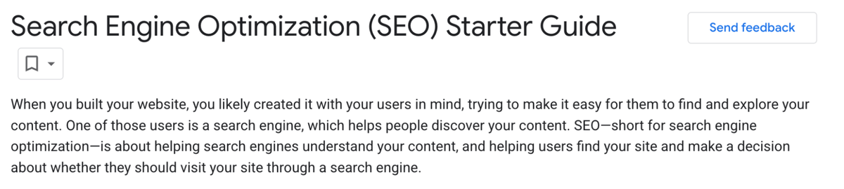 According to the Google SEO Starter Guide, SEO is a process of helping search engines understand your content, and users to find your site and decide whether they want to visit the content.