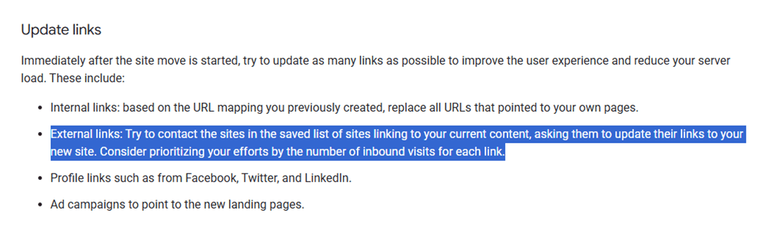 Google's advice on external links: “External links: Try to contact the sites in the saved list of sites linking to your current content, asking them to update their links to your new site. Consider prioritising your efforts by the number of inbound visits for each link.”