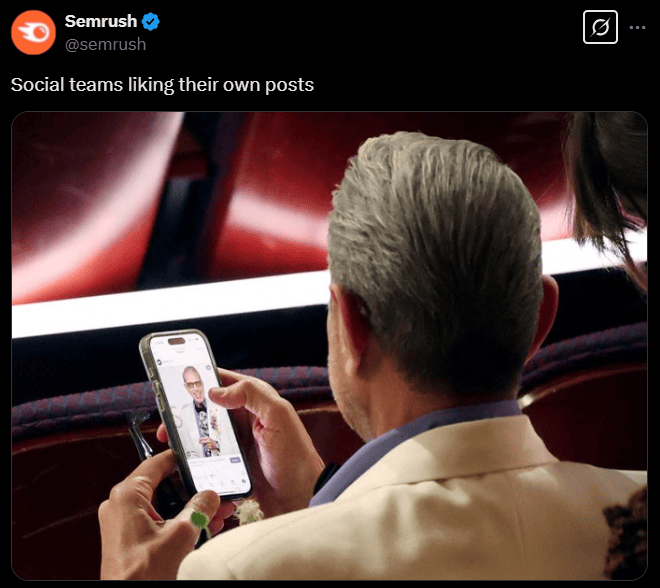 Semrush posted Social teams liking their own posts with an image of a person who is liking their own posts on their phone.